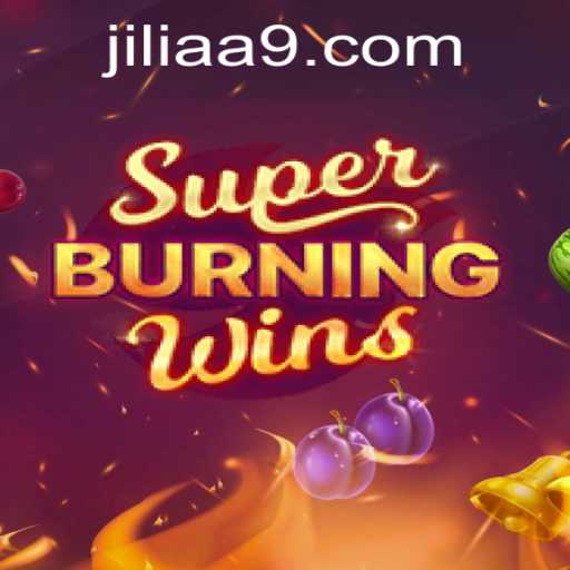 Exploring SuperBurningWins: A Fiery Adventure with Jiliaa
